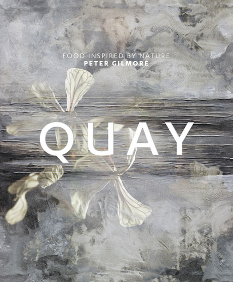 Quay: Food Inspired by Nature (Murdoch Books) designed by Reuben Crossman Quay: Food Inspired by Nature (Murdoch Books) designed by Reuben Crossman